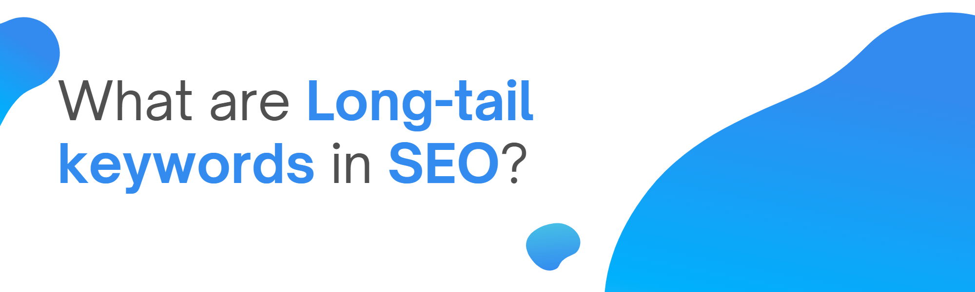 What are Long-tail keywords in SEO?